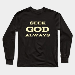 SEEK GOD ALWAYS Long Sleeve T-Shirt